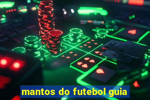 mantos do futebol guia